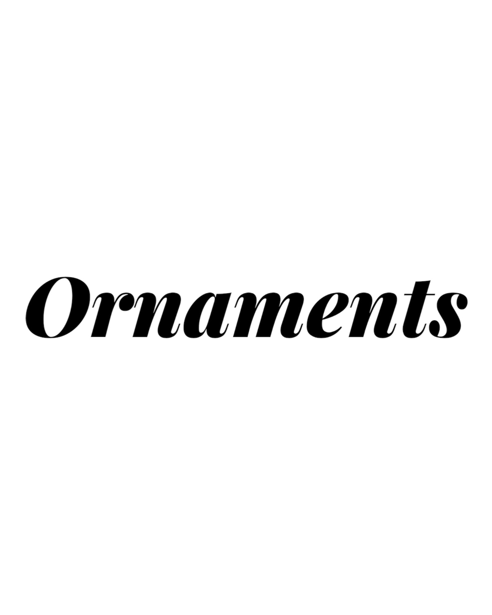 Ornaments
